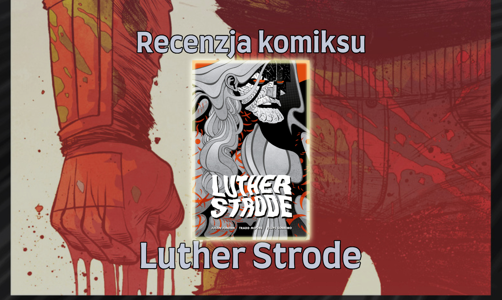 Zdjęcie okładkowe wpisu Recenzja komiksu: Luther Strode