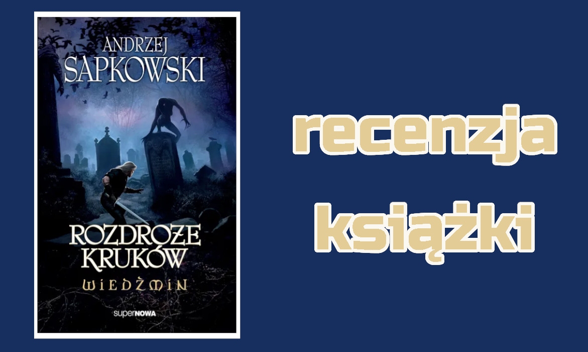 Zdjęcie okładkowe wpisu Recenzja książki: Wiedźmin: Rozdroże kruków