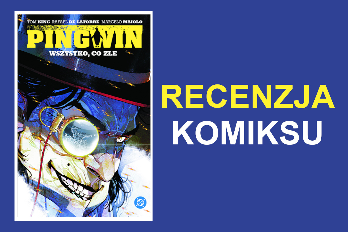 Zdjęcie okładkowe wpisu Recenzja komiksu: Pingwin: Tom 2- Wszystko, co złe