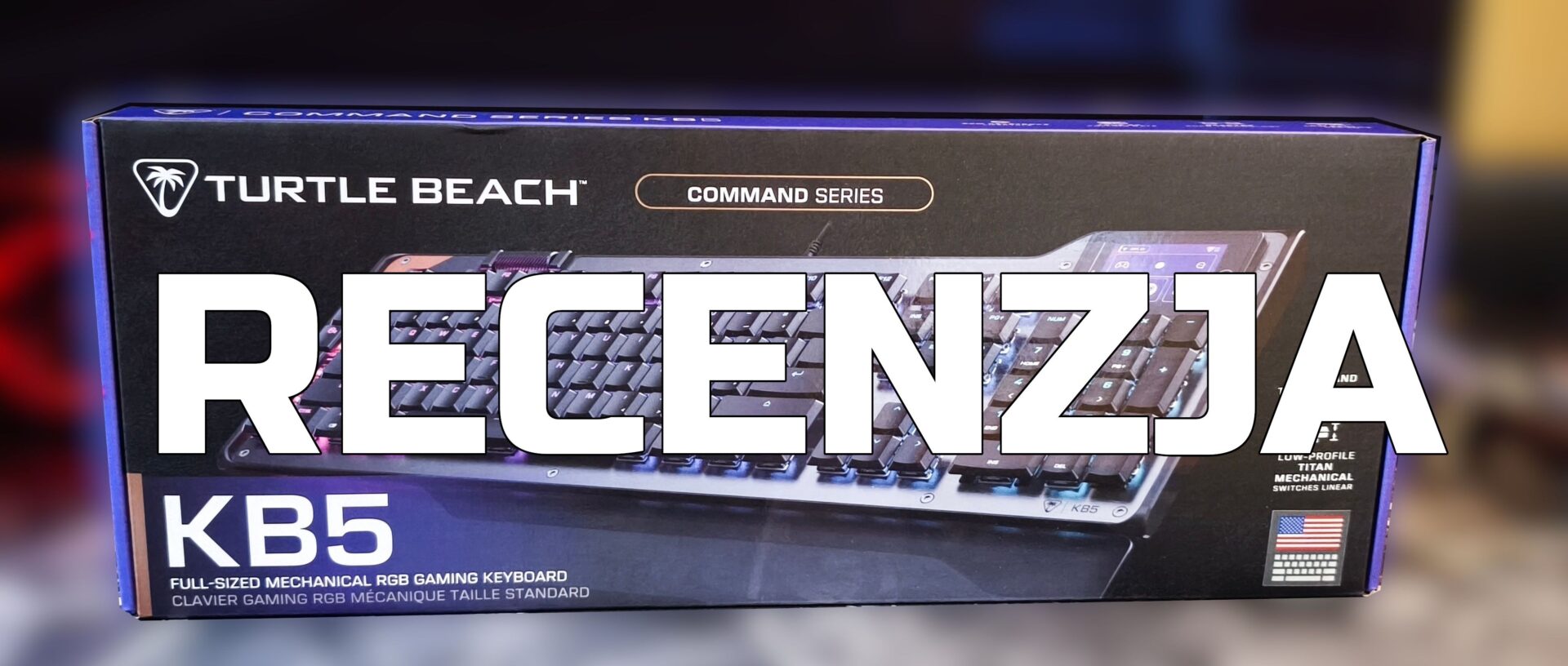 Zdjęcie okładkowe wpisu Recenzja: Klawiatura Turtle Beach KB5