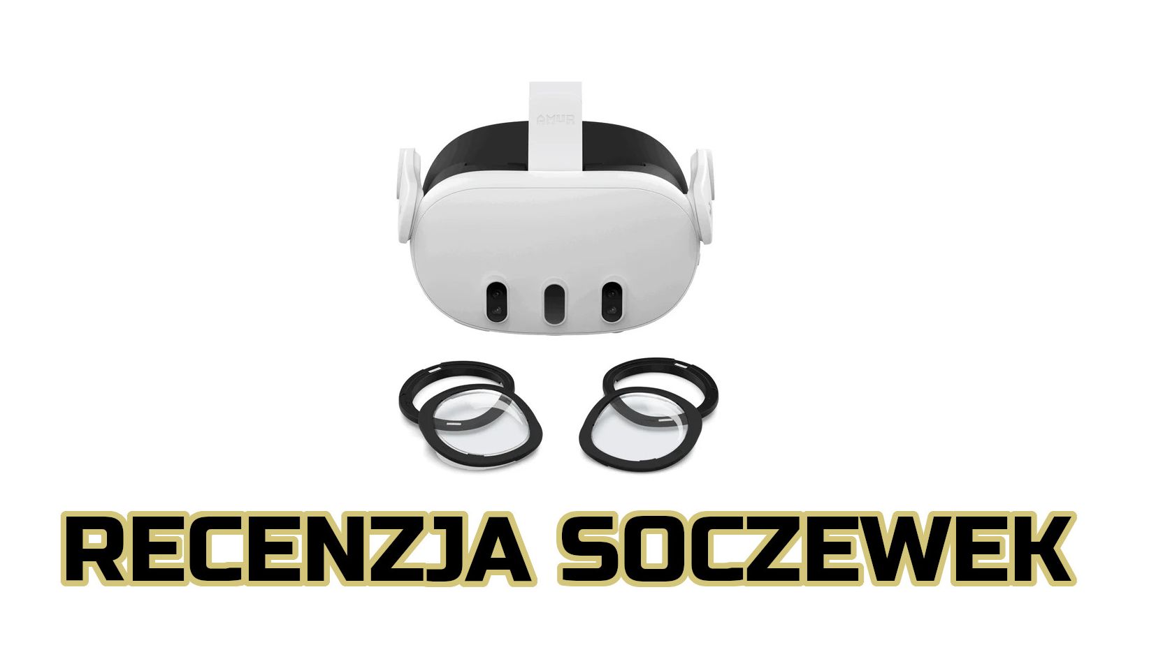 Zdjęcie okładkowe wpisu Recenzja: Soczewki korekcyjne od AMVR [Meta Quest 3]