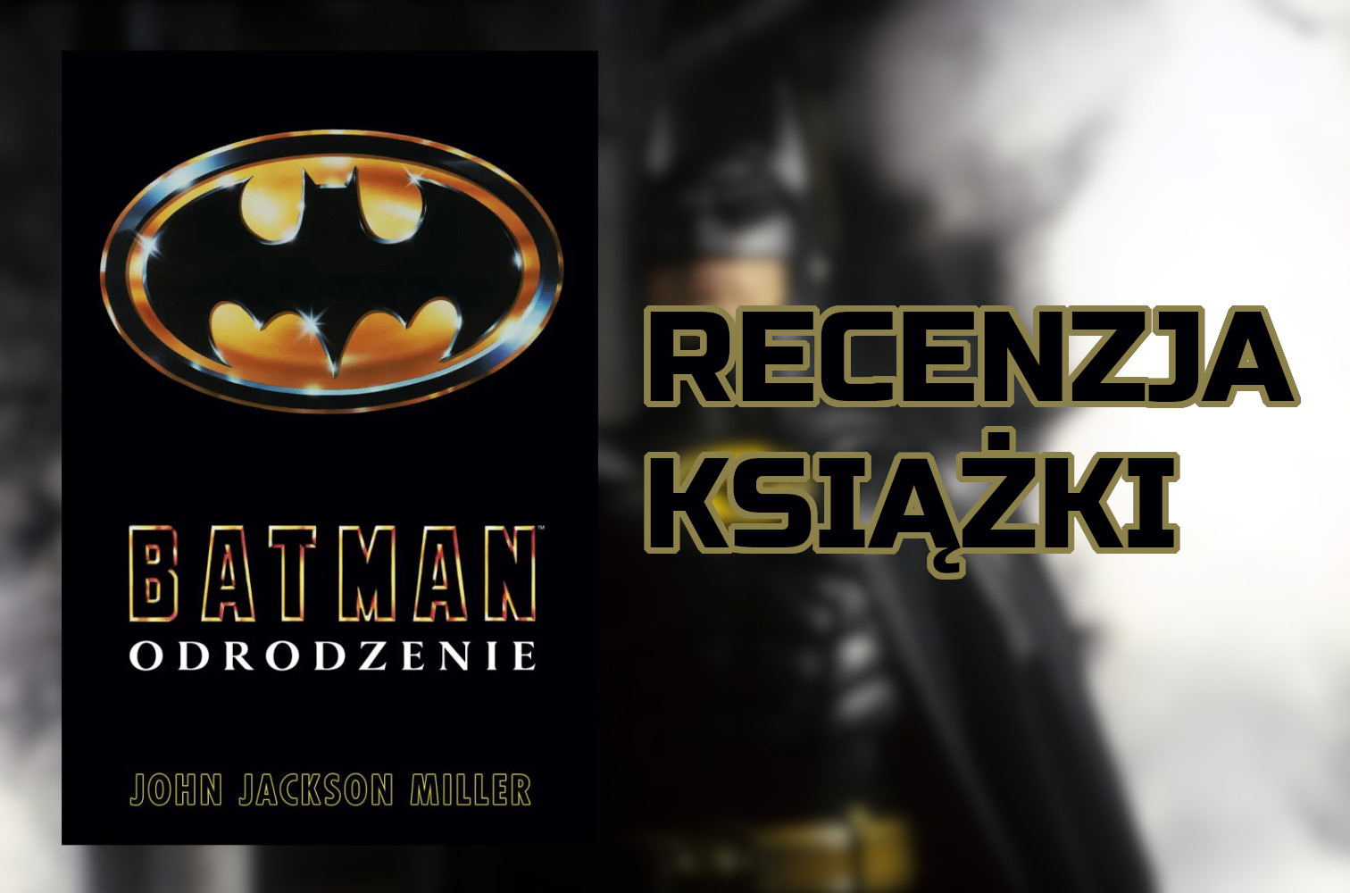 Zdjęcie okładkowe wpisu Recenzja książki: Batman: Odrodzenie